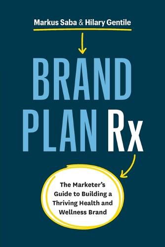 Cover image for Brand Plan Rx: The Marketer's Guide to Building a Thriving Health and Wellness Brand