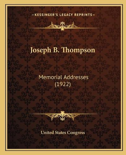 Joseph B. Thompson: Memorial Addresses (1922)