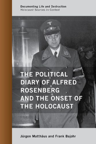 The Political Diary of Alfred Rosenberg and the Onset of the Holocaust