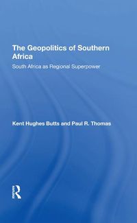 Cover image for The Geopolitics of Southern Africa: South Africa as Regional Superpower