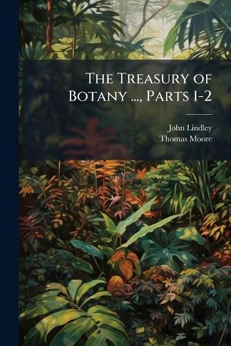 Cover image for The Treasury of Botany ..., Parts 1-2