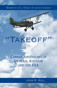 Cover image for Takeoff: Career Adventures in General Aviation and the FAA