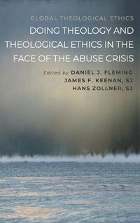 Cover image for Doing Theology and Theological Ethics in the Face of the Abuse Crisis
