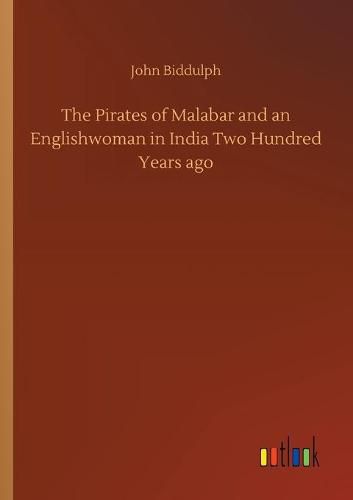 The Pirates of Malabar and an Englishwoman in India Two Hundred Years ago