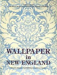 Cover image for Wallpaper in New England: Selections from the Society for the Preservation of New England Antiquities