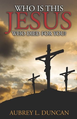 Cover image for Who is this Jesus who died for you?