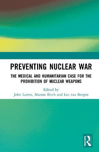 Cover image for Preventing Nuclear War: The Medical and Humanitarian Case for the Prohibition of Nuclear Weapons