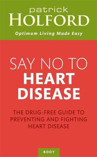 Cover image for Say No To Heart Disease: The drug-free guide to preventing and fighting heart disease