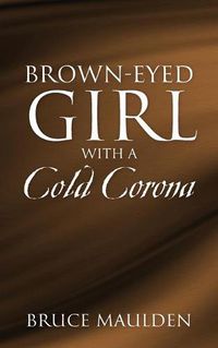 Cover image for Brown-Eyed Girl with a Cold Corona