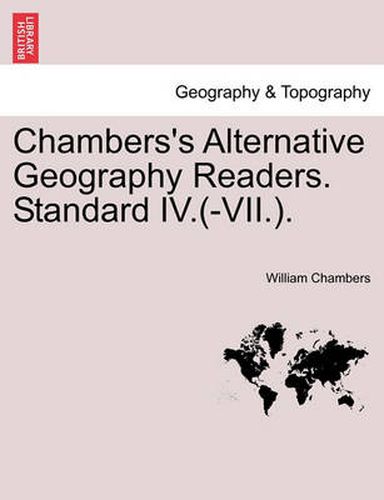 Cover image for Chambers's Alternative Geography Readers. Standard IV.(-VII.).