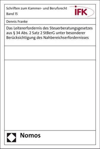 Cover image for Das Leitererfordernis Des Steuerberatungsgesetzes Aus 34 Abs. 2 Satz 2 Stberg Unter Besonderer Berucksichtigung Des Nahbereichserfordernisses
