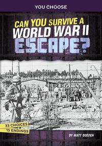 Cover image for Can You Survive a World War II Escape?: An Interactive History Adventure