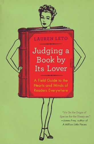 Cover image for Judging a Book by Its Lover: A Field Guide to the Hearts and Minds of Readers Everywhere