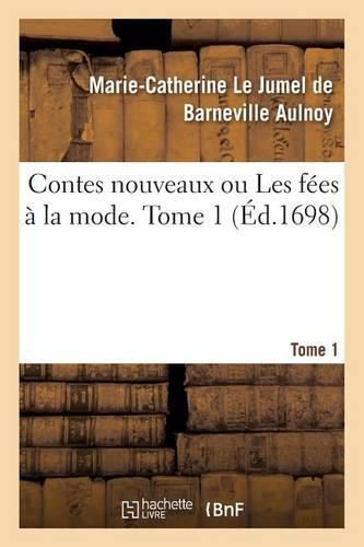 Contes Nouveaux Ou Les Fees A La Mode. Tome 1