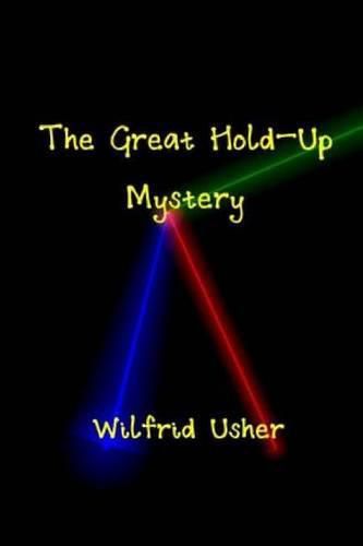 Cover image for The Great Hold-Up Mystery & The Mystery Of Wilfrid Usher