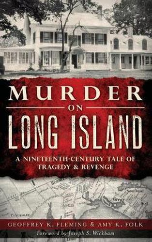 Cover image for Murder on Long Island: A Nineteenth-Century Tale of Tragedy & Revenge