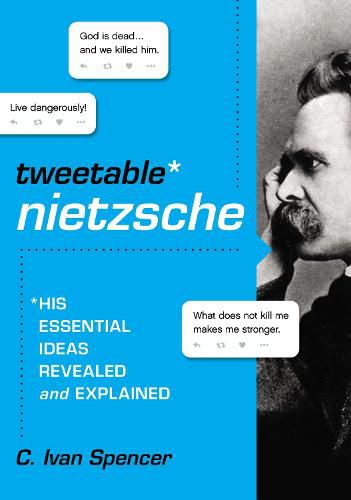 Cover image for Tweetable Nietzsche: His Essential Ideas Revealed and Explained