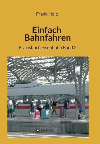 Cover image for Einfach Bahnfahren: Praxisbuch Eisenbahn Band 2