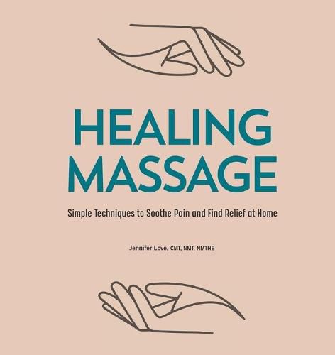 Cover image for Healing Massage: Simple Techniques to Soothe Pain and Find Relief at Home