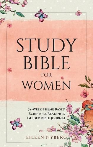 Cover image for Study Bible for Women: 52-Week Theme Based Scripture Readings. Guided Bible Journal