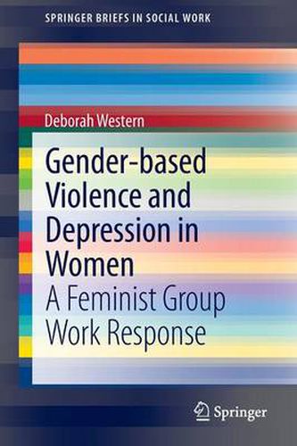 Cover image for Gender-based Violence and Depression in Women: A Feminist Group Work Response