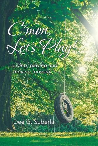 Cover image for C'Mon, Let's Play!: Living, Playing and Moving Forward