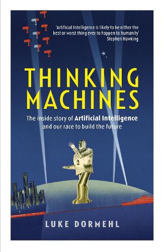 Cover image for Thinking Machines: The inside story of Artificial Intelligence and our race to build the future