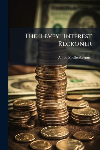 Cover image for The "Levey" Interest Reckoner