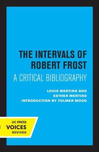 Cover image for The Intervals of Robert Frost: A Critical Bibliography