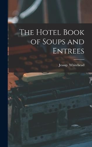 The Hotel Book of Soups and Entrees