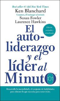 Cover image for Autoliderazgo Y El Lider Al Minuto: Desarrolle La Mentalidad Y El Conjunto de Habilidades Para Obtener Lo Que Necesita Para Tener Exito