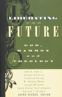 Cover image for Liberating the Future: God, Mammon, and Theology