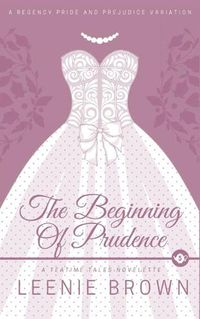 Cover image for The Beginning of Prudence: A Teatime Tales Novelette