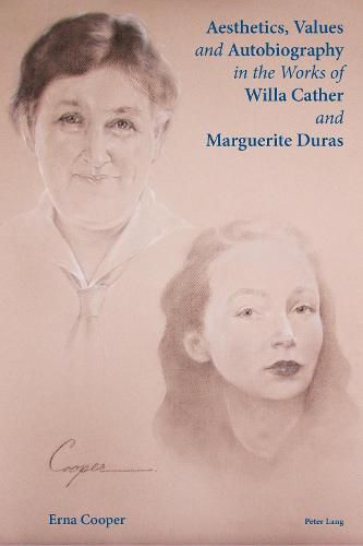 Cover image for Aesthetics, Values and Autobiography in the Works of Willa Cather and Marguerite Duras