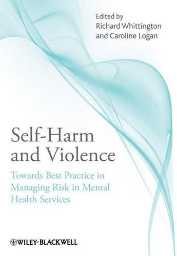 Cover image for Self-Harm and Violence: Towards Best Practice in Managing Risk in Mental Health Services