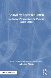 Cover image for Analyzing Recorded Music: Collected Perspectives on Popular Music Tracks