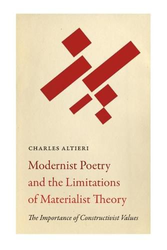 Cover image for Modernist Poetry and the Limitations of Materialist Theory: The Importance of Constructivist Values