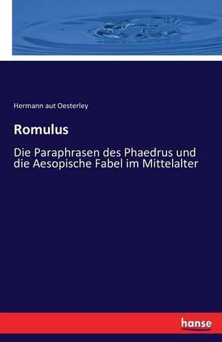 Romulus: Die Paraphrasen des Phaedrus und die Aesopische Fabel im Mittelalter