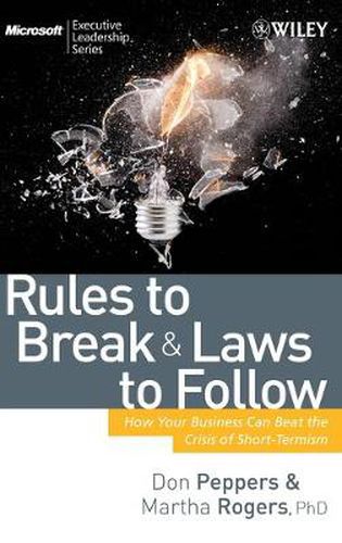 Cover image for Rules to Break and Laws to Follow: How Your Business Can Beat the Crisis of Short-termism