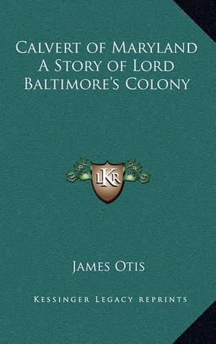 Cover image for Calvert of Maryland a Story of Lord Baltimore's Colony