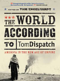 Cover image for The World According to Tomdispatch: America in the New Age of Empire