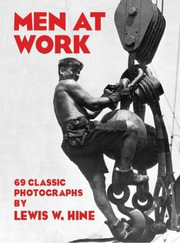 Cover image for Men at Work: Photographic Studies of Modern Men and Machines