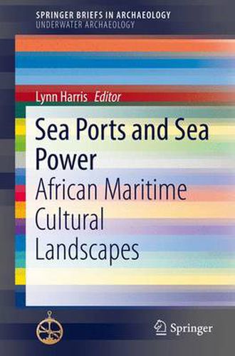 Sea Ports and Sea Power: African Maritime Cultural Landscapes