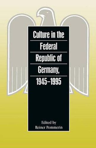 Cover image for Culture in the Federal Republic of Germany, 1945-1995