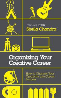 Cover image for Organizing Your Creative Career: How to Channel Your Creativity into Career Success