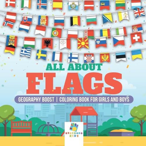 Cover image for All About Flags Geography Boost Coloring Book for Girls and Boys