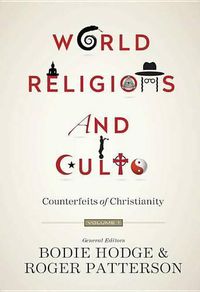 Cover image for World Religions and Cults (Volume 1): Counterfeits of Christianity