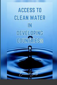 Cover image for Access to Clean Water in Developing Countries