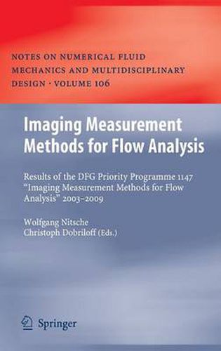 Imaging Measurement Methods for Flow Analysis: Results of the DFG Priority Programme 1147  Imaging Measurement Methods for Flow Analysis  2003-2009