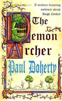 Cover image for The Demon Archer (Hugh Corbett Mysteries, Book 11): A twisting medieval murder mystery